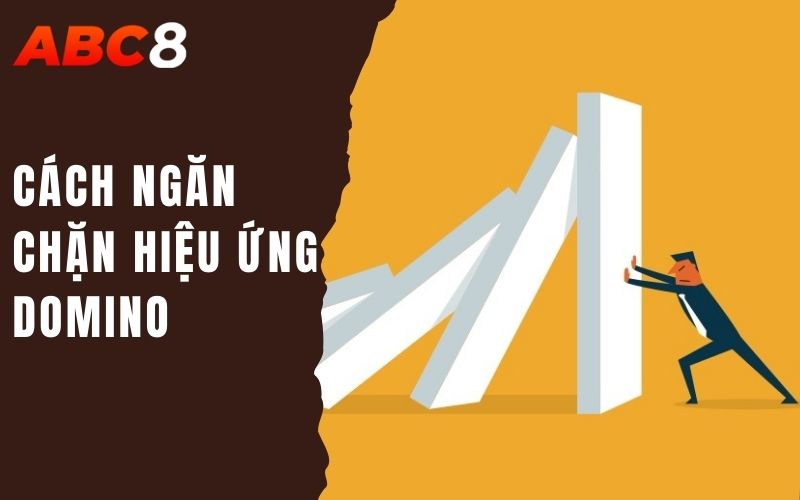 cách ngăn chặn hiệu ứng domino