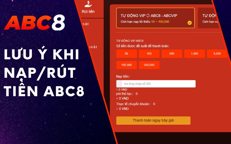 Hướng Dẫn Nạp/Rút ABC8 Nhanh Chóng Và An Toàn - Cập Nhật Mới Nhất 3 lưu ý khi nạp/rút tiền abc8