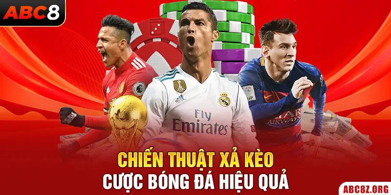 Chiến thuật xả kèo cược bóng đá thông minh