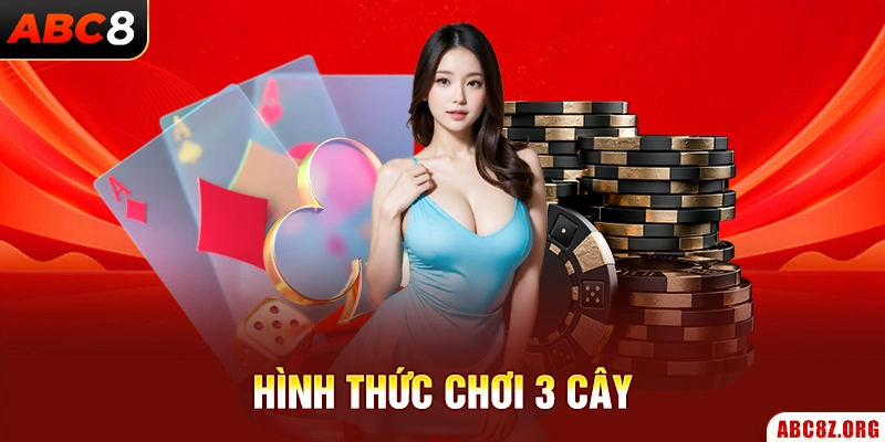 Hình thức chơi 3 cây