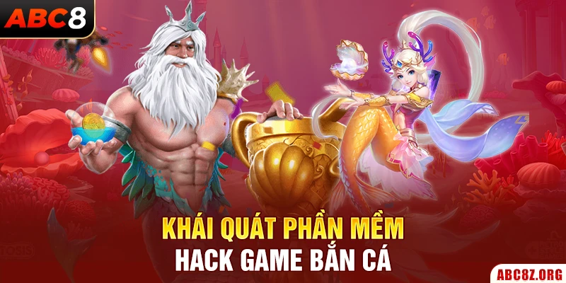 Khái quát phần mềm hack game bắn cá