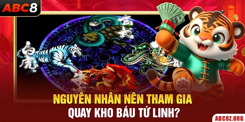 Nguyên nhân nên tham gia quay kho báu Tứ Linh?